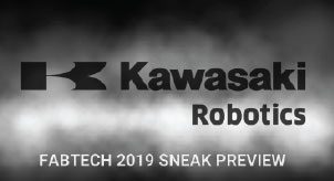 Sneak Preview – Kawasaki at FABTECH 2019